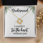 Bridesmaid - I Couldn't Tie The Knot - Love Knot Necklace