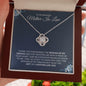 To My Beautiful Mother-In-Law | Gift of You (Son-In-Law) | Love Knot Necklace - Gift for Mother's Day, Wedding, Birthday, Holidays - ALL4THEGIFTOFIT