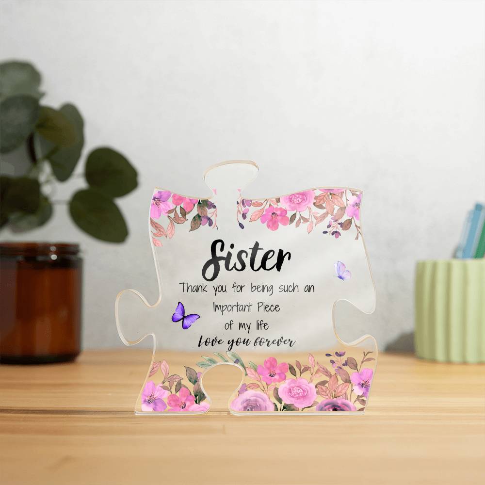 Sister | Important Piece | Printed Acrylic Puzzle Plaque | Gift for Mother's Day, Birthdays, Holidays, Special Occasions