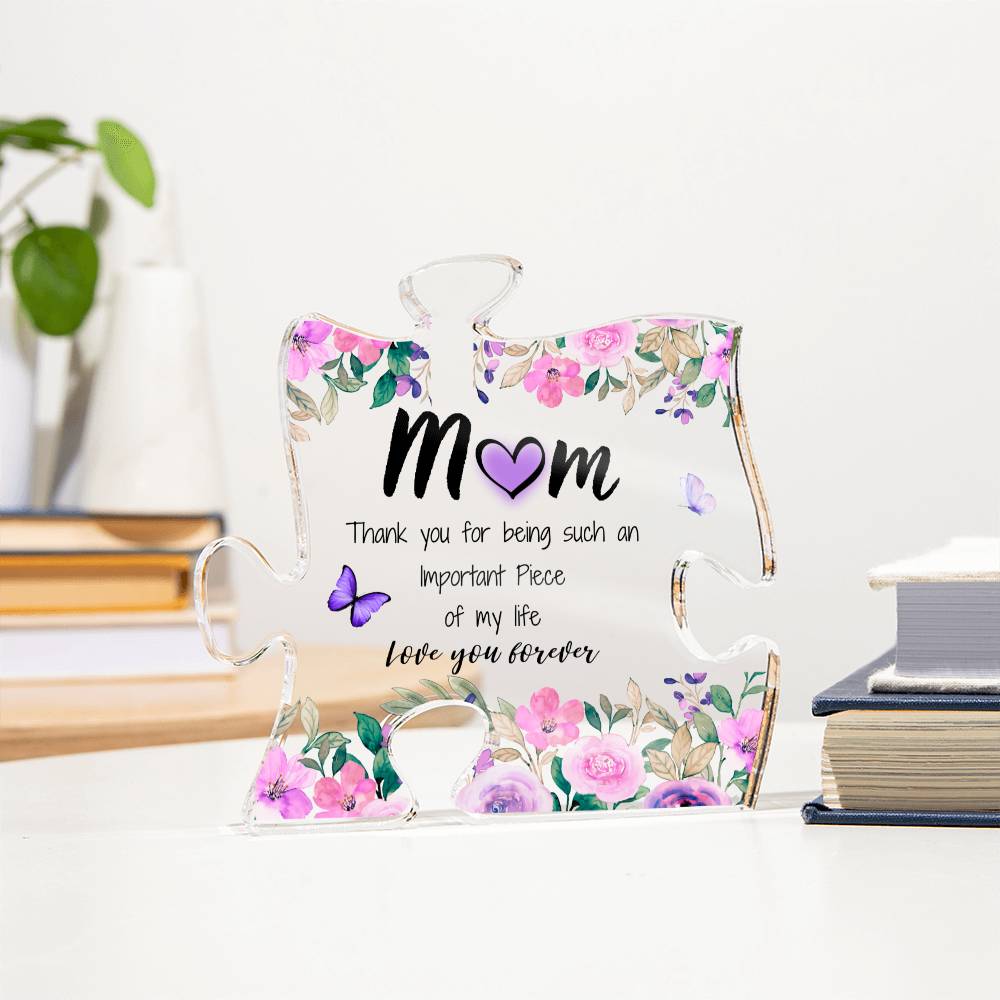 Mom | | Important Piece | Printed Acrylic Puzzle Plaque | Gift for Mother's Day, Birthdays, Holidays, Special Occasions