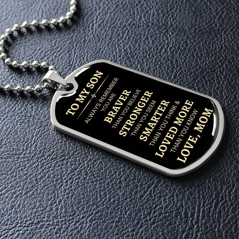 To My Son | Brave, Stronger, Smarter ( Gold Text) Dog Tag - ALL4THEGIFTOFIT