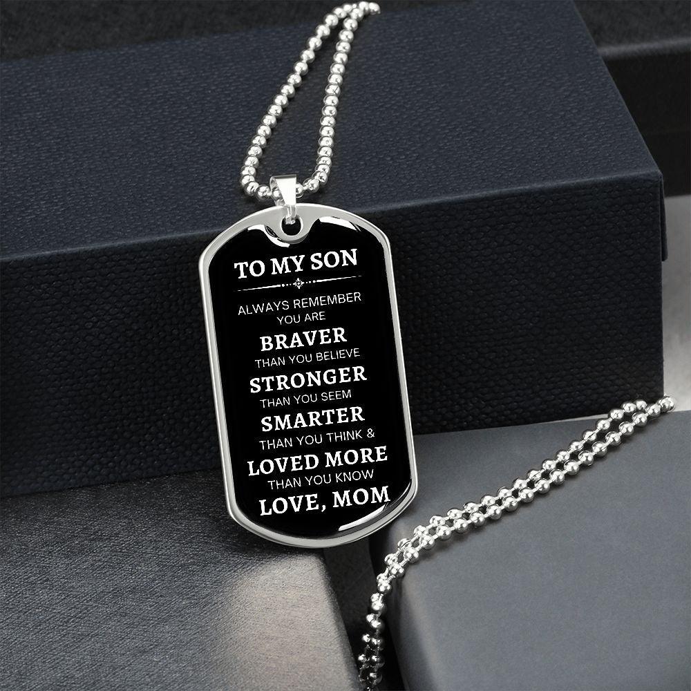 To My Son | Braver, Stronger, Smarter (White Text ) Dog Tag - ALL4THEGIFTOFIT