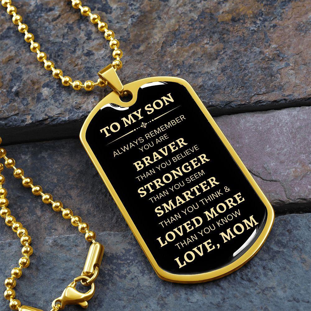To My Son | Brave, Stronger, Smarter ( Gold Text) Dog Tag - ALL4THEGIFTOFIT