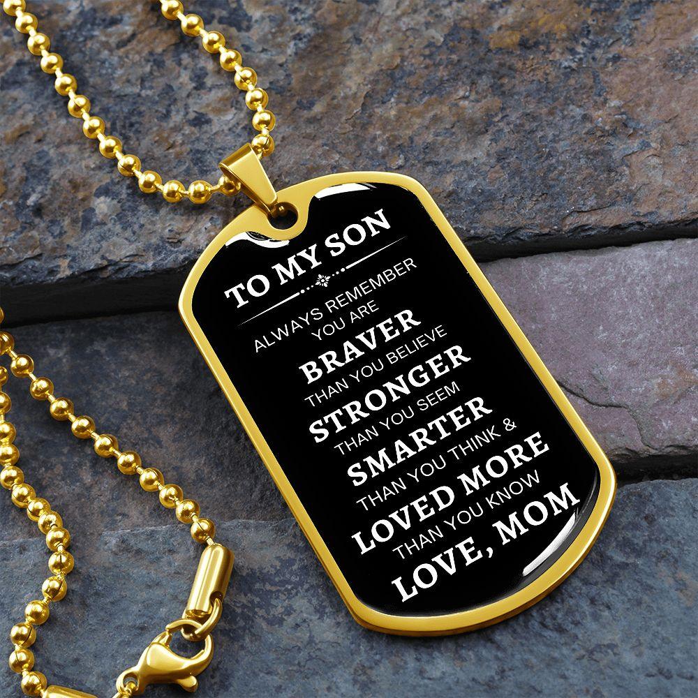 To My Son | Braver, Stronger, Smarter (White Text ) Dog Tag - ALL4THEGIFTOFIT