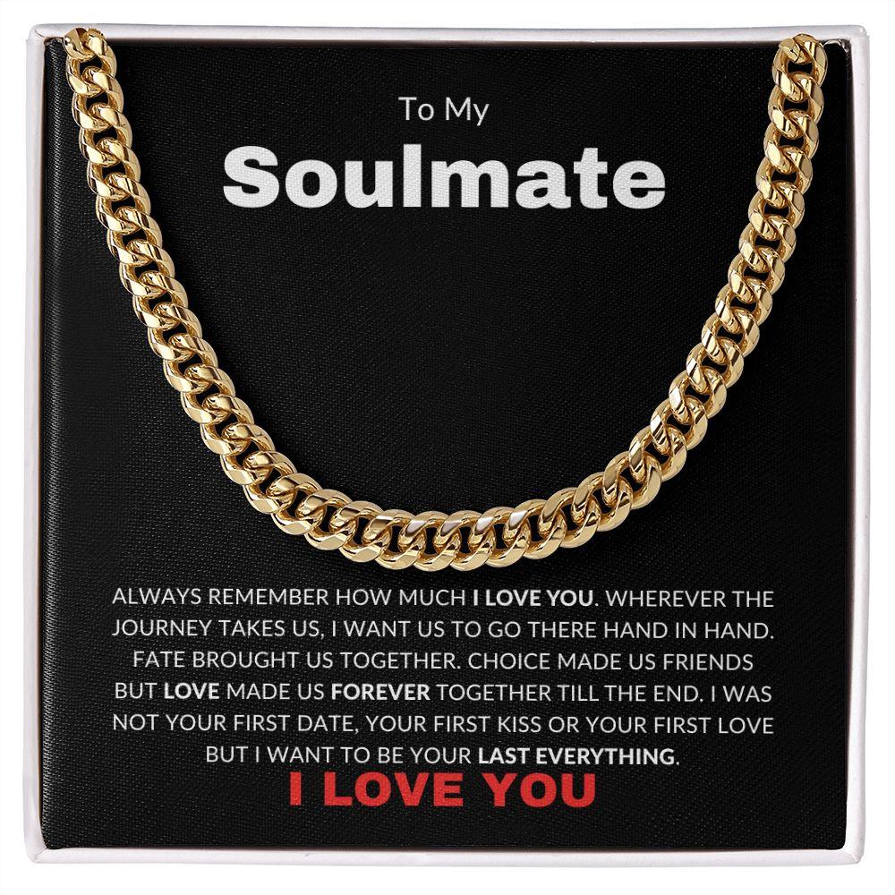 To My Soulmate | My Last Everything | Cuban Link Chain - Gift for Man, Husband, Fiance - ALL4THEGIFTOFIT