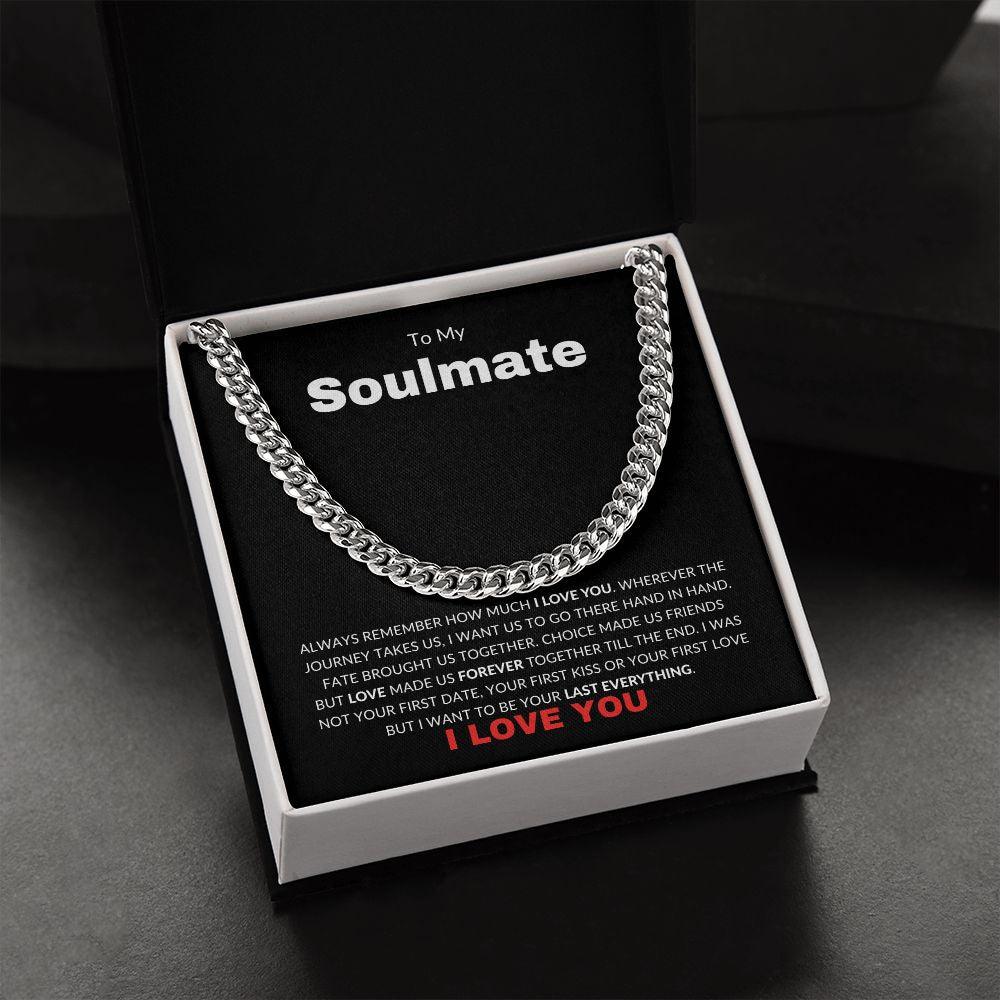To My Soulmate | My Last Everything | Cuban Link Chain - Gift for Man, Husband, Fiance - ALL4THEGIFTOFIT