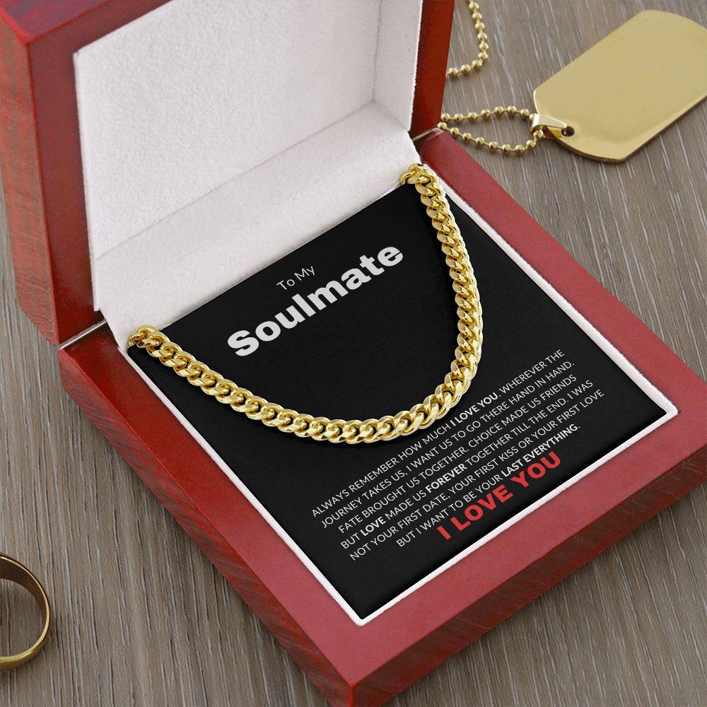 To My Soulmate | My Last Everything | Cuban Link Chain - Gift for Man, Husband, Fiance - ALL4THEGIFTOFIT