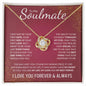 To My Soulmate | My Life, My Love, My Best Friend | Love Knot Necklace - Gift for Wife, Girlfriend, Fiance - ALL4THEGIFTOFIT