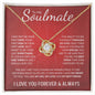 To My Soulmate | My Life, My Love, My Best Friend | Love Knot Necklace - Gift for Wife, Fiance, Girlfriend - ALL4THEGIFTOFIT