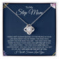 To My Step Mom | I Will Forever Love You | Love Knot Necklace - Gift for Mother's Day, Birthdays, Holidays - ALL4THEGIFTOFIT
