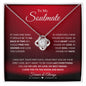 To My Soulmate | My Life, My Love, My Best Friend | Love Knot Necklace - Gift for Wife, Fiance, Girlfriend - ALL4THEGIFTOFIT