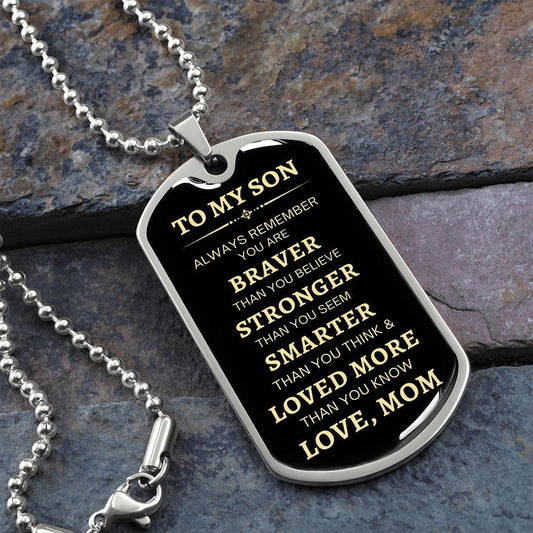 To My Son | Brave, Stronger, Smarter ( Gold Text) Dog Tag - ALL4THEGIFTOFIT