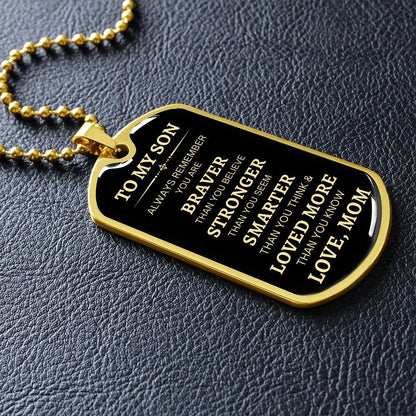 To My Son | Brave, Stronger, Smarter ( Gold Text) Dog Tag - ALL4THEGIFTOFIT