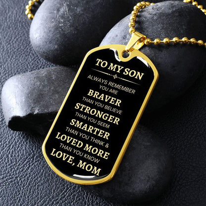 To My Son | Brave, Stronger, Smarter ( Gold Text) Dog Tag - ALL4THEGIFTOFIT