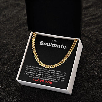 To My Soulmate | My Last Everything | Cuban Link Chain - Gift for Man, Husband, Fiance - ALL4THEGIFTOFIT