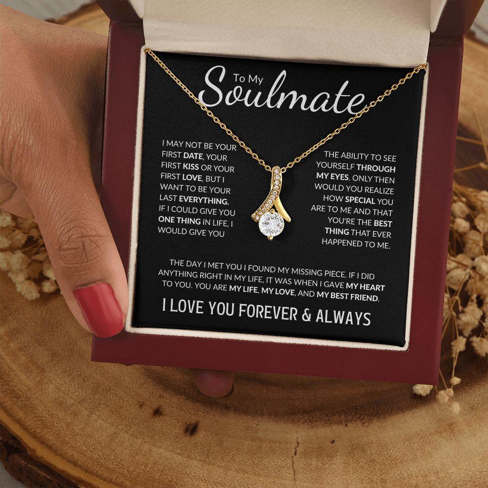 To My Soulmate | My Love, My Best Friend | Alluring Beauty Necklace - Gift for Wife, Fiance, Girlfriend - ALL4THEGIFTOFIT