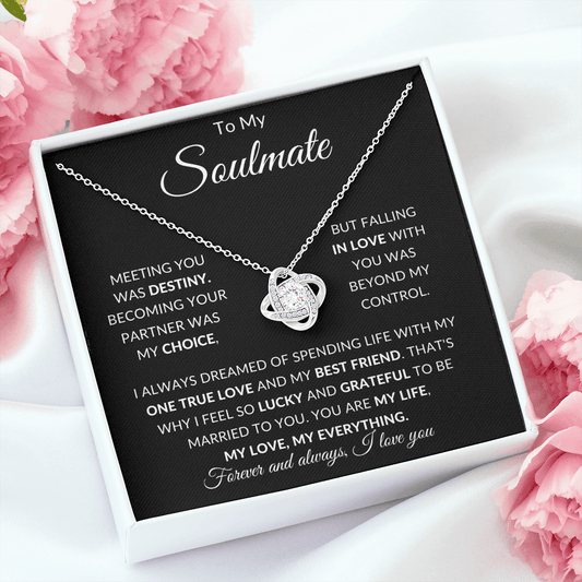 To My SOULMATE | Meeting You Was Destiny | Love Knot Necklace - Gift for Wife, Fiance, Girlfriend - ALL4THEGIFTOFIT